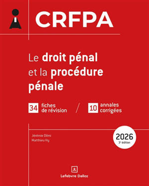 Le droit pénal et la procédure pénale : CRFPA : 34 fiches de révision, 10 sujets corrigés, 2026