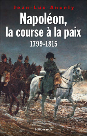 Napoléon, la course à la paix : 1799-1815