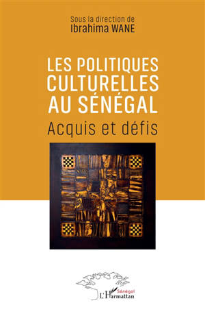 Les politiques culturelles au Sénégal : acquis et défis