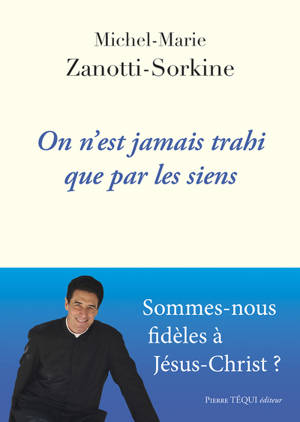 On n'est jamais trahi que par les siens : les chrétiens sont-ils fidèles au Christ ?