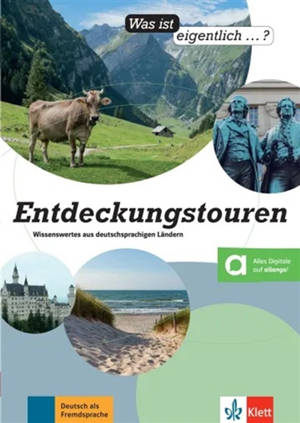 Entdeckungstouren : wissenswertes aus deutschsprachigen Ländern : Deutsch als Fremdsprache