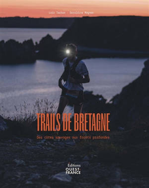 Trails de Bretagne : des côtes sauvages aux forêts profondes