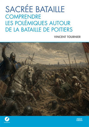 Sacrée bataille : comprendre les polémiques autour de la bataille de Poitiers