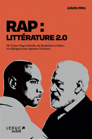 Rap : littérature 2.0 : de Victor Hugo à Booba, de Rimbaud à Dinos, un dialogue pour repenser l'écriture