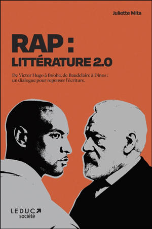 Rap : littérature 2.0 : de Victor Hugo à Booba, de Rimbaud à Dinos, un dialogue pour repenser l'écriture