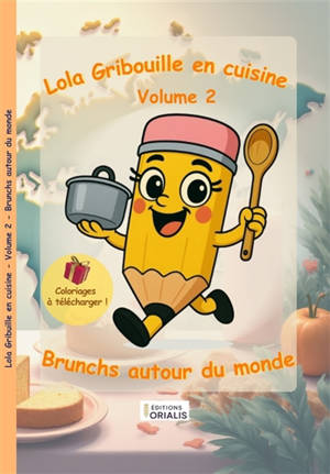 Lola Gribouille en cuisine : Volume 2 : Brunchs autour du monde