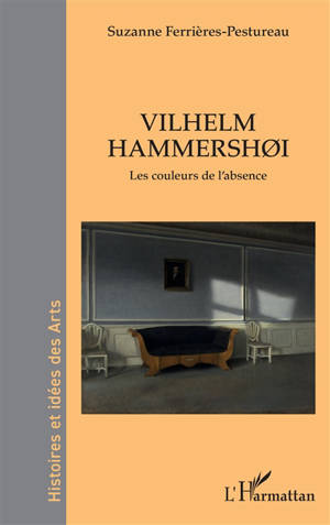 Vilhelm Hammershoi : les couleurs de l’absence