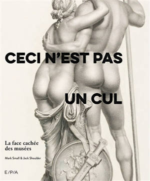 Ceci n'est pas un cul : la face cachée des musées