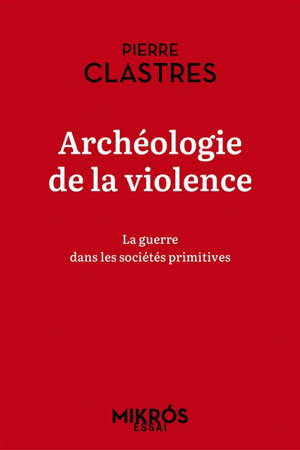 Archéologie de la violence : la guerre dans les sociétés primitives