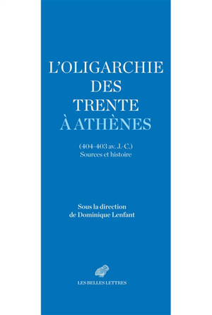 L'oligarchie des trente à Athènes (404-403 av. J.-C.) : sources et histoire