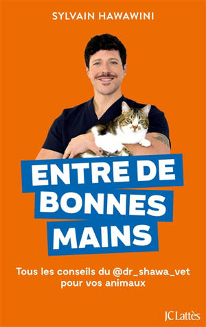 Entre de bonnes mains : tous les conseils du @dr_shawa_vet pour vos animaux