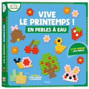Vive le printemps ! : en perles à eau : le kit complet + 600 perles