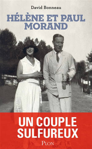 Hélène et Paul Morand : un couple sulfureux