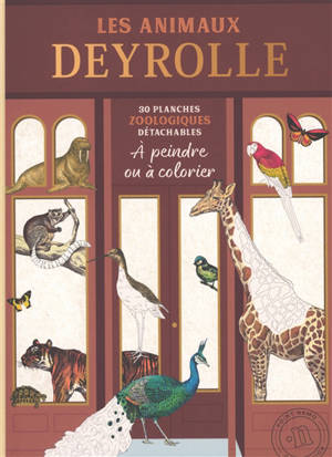 Les animaux Deyrolle : 30 planches zoologiques détachables à peindre ou à colorier