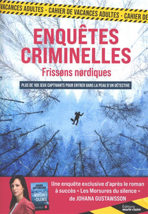 Enquêtes criminelles : frissons nordiques : plus de 100 jeux captivants pour entrer dans la peau d'un détective