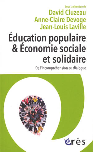 Education populaire & économie sociale et solidaire : de l'incompréhension au dialogue