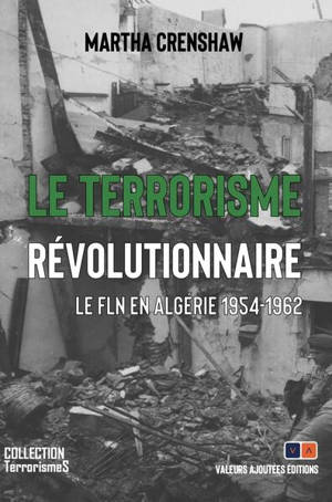 Le terrorisme révolutionnaire : le FLN en Algérie 1954-1962
