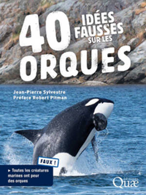 40 idées fausses sur les orques