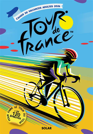 Cahier de vacances adultes 2026 Le Tour de France : + de120 épreuves pour faire le tour du Tour