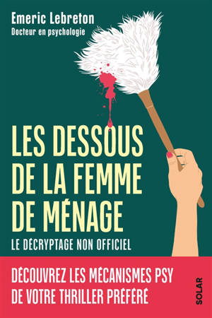 Les dessous de La femme de ménage : le décryptage non officiel