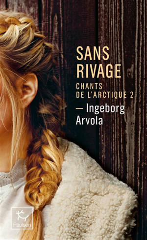 Chants de l'Arctique. Vol. 2. Sans rivage