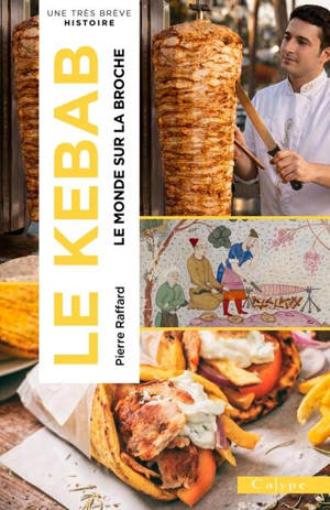 Le kebab : le monde sur la broche