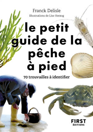 Le petit guide de la pêche à pied : 70 trouvailles à identifier