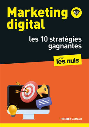 Marketing digital pour les nuls : les 10 stratégies gagnantes