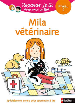 Mila vétérinaire : une histoire à lire tout seul, niveau 2