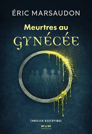 Meurtres au Gynécée : thriller dystopique