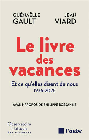 Le livre des vacances : et ce qu'elles disent de nous, 1936-2026
