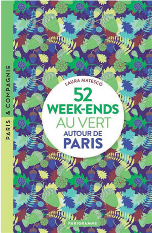 52 week-ends au vert autour de Paris