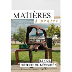 Matières à penser, n° 35. Le vide, prétexte ou nécessité ?