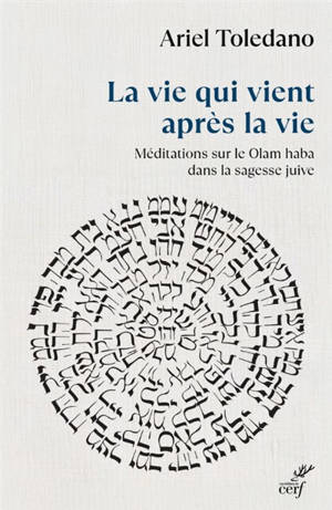 La vie qui vient après la vie : méditations sur le Olam haba dans la sagesse juive