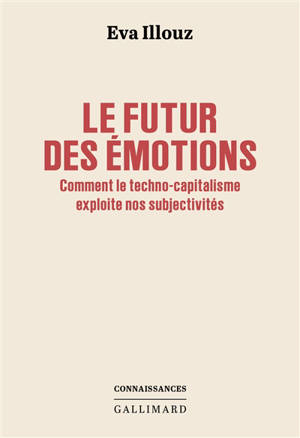 Le futur des émotions : comment le techno-capitalisme exploite nos subjectivités