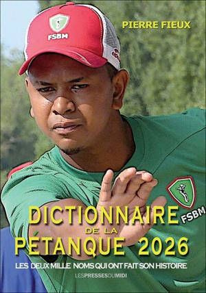 Dictionnaire de la pétanque 2026 : les deux mille noms qui ont fait son histoire