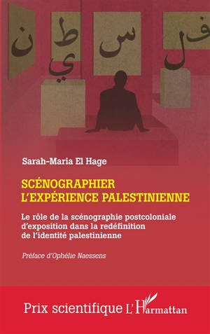 Scénographier l'expérience palestinienne : le rôle de la scénographie postcoloniale d'exposition dans la redéfinition de l'identité palestinienne