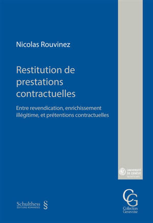 Restitution de prestations contractuelles : entre revendication, enrichissement illégitime, et prétentions contractuelles