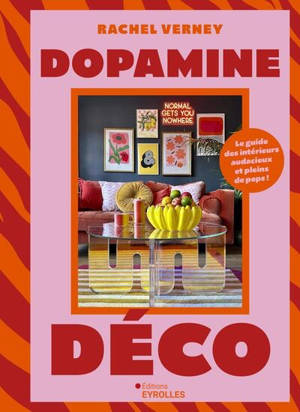 Dopamine déco : le guide des intérieurs audacieux et pleins de peps !