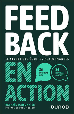 Le feedback en action : le secret des équipes performantes : 26 questions clés, 26 réponses concrètes