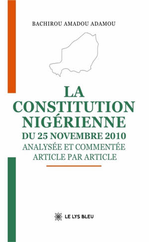 La Constitution nigérienne du 25 novembre 2010 : Analysée et commentée article par article