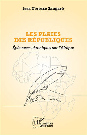 Les plaies des Républiques : épineuses chroniques sur l'Afrique