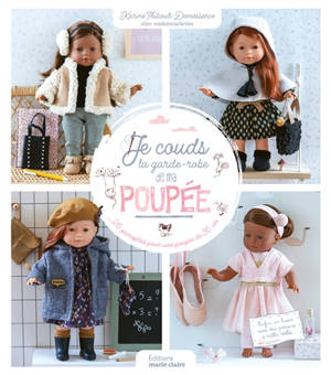 Je couds la garde-robe de ma poupée : 26 panoplies pour une poupée de 36 cm