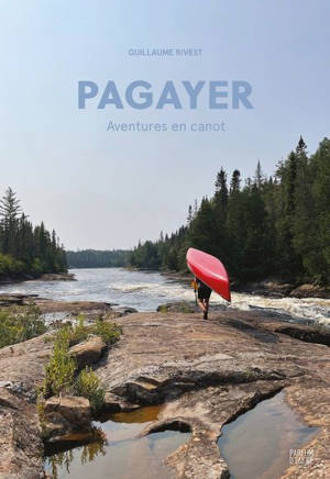 Pagayer : Aventures en canot