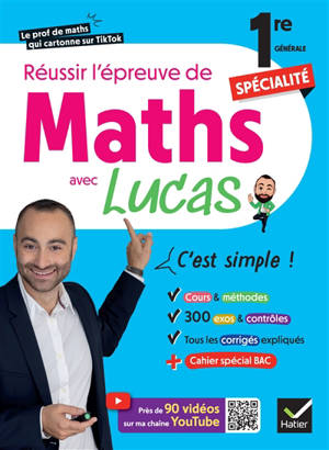 Réussir l'épreuve de maths 1re spécialité avec Lucas, c'est simple ! : avec 100 vidéos pour tout comprendre