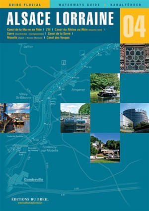 Alsace, Lorraine : canal de la Marne au Rhin, canal du Rhône au Rhin (branche nord), Sarre, canal de la Sarre, Moselle, canal des Vosges