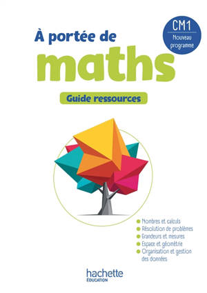 A portée de maths, CM1 : guide ressources : nouveau programme