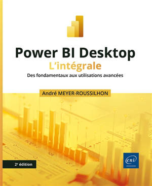 Power BI Desktop : l'intégrale : des fondamentaux aux utilisations avancées