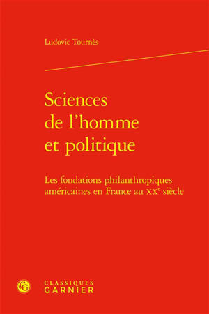 Sciences de l'homme et politique : les fondations philanthropiques américaines en France au XXe siècle