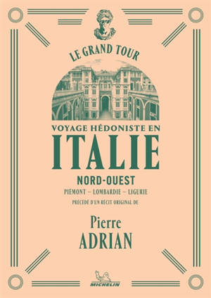 Voyage hédoniste en Italie : Nord-Ouest, Piémont, Lombardie, Ligurie